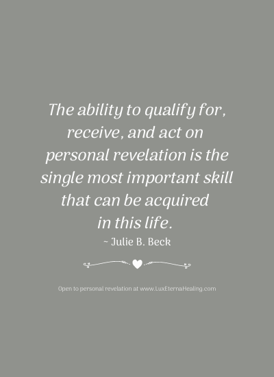 The ability to qualify for, receive, and act on personal revelation is the single most important skill that can be acquired in this life. ~ Julie B. Beck