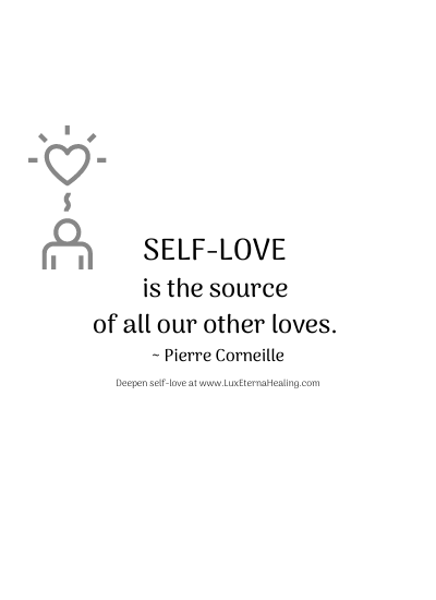 Self-love is the source of all our other loves. ~ Pierre Corneille