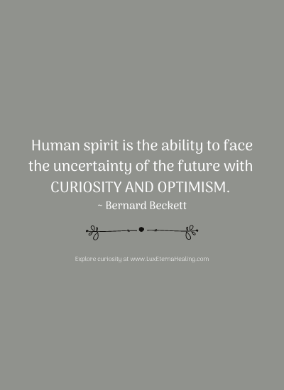 Human spirit is the ability to face the uncertainty of the future with curiosity and optimism. ~ Bernard Beckett Human spirit is the ability to face the uncertainty of the future with curiosity and optimism. ~ Bernard Beckett