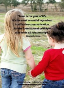 “Trust is the glue of life. It's the most essential ingredient in effective communication. It's the foundational principle that holds all relationships.” ― Stephen R. Covey