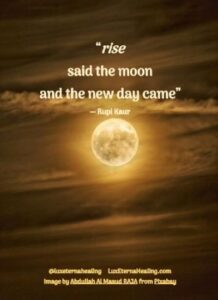 “rise said the moon and the new day came” ― Rupi Kaur