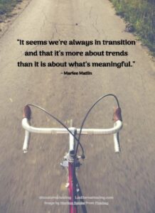 "It seems we're always in transition and that it's more about trends than it is about what's meaningful." ~ Marlee Matlin