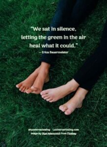 “We sat in silence, letting the green in the air heal what it could.” ― Erica Bauermeister