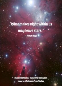 “What makes night within us may leave stars.” ― Victor Hugo