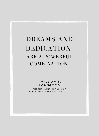 Dreams and dedication are a powerful combination. ~ William F. Longgood