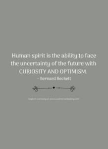 Human spirit is the ability to face the uncertainty of the future with curiosity and optimism. ~ Bernard Beckett